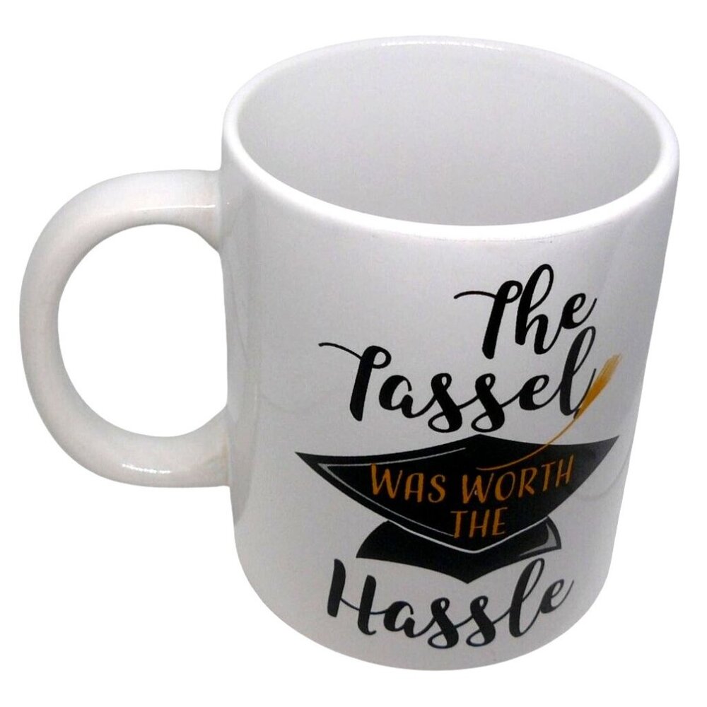 Graduation Ceramic Coffee Tea Mug Cup "The Tassel Was Worth The Hassle"